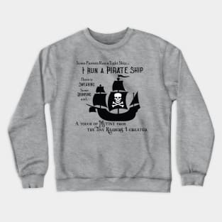 I Run a Pirate Ship Crewneck Sweatshirt